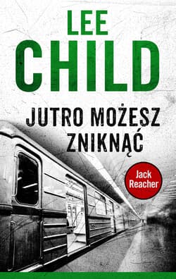 Jutro możesz zniknąć - Lee Child