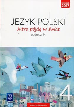 Jutro pójdę w świat Język polski 4 Podręcznik Szkoła podstawowa - Dobrowolska Hanna, Dobrowolska Urszula