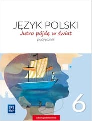 Jutro pójdę w świat Język polski 6 Podręcznik Szkoła podstawowa - Dobrowolska Hanna, Dobrowolska Urszula