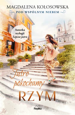 Jutro pokochamy Rzym. Pod wspólnym niebem - ebook - Magdalena Kołosowska