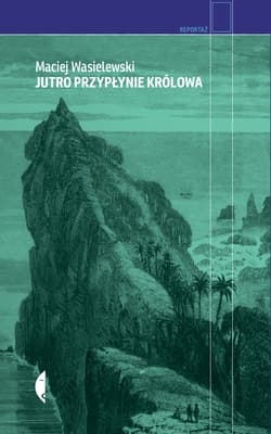 Jutro przypłynie królowa wyd. 2024 - Maciej Wasielewski