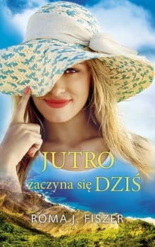 Jutro zaczyna się dziś - Roma J. Fiszer