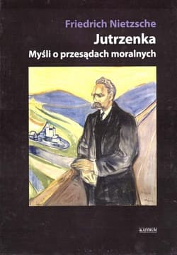 Jutrzenka Myśli o przęsądach moralnych - Friedrich Nietzsche