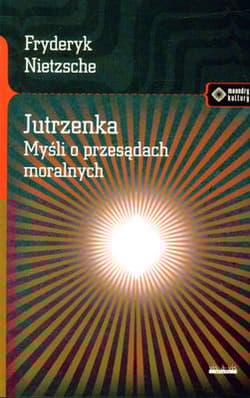 Jutrzenka Myśli o przesądach moralnych - Fryderyk Nietzsche