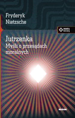 Jutrzenka Myśli o przesądach moralnych. - Fryderyk Nietzsche