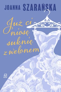 Już ci niosę suknię z welonem - Joanna Szarańska