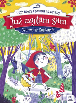 Już czytam sam. Czerwony Kapturek. Duże litery i podział na sylaby - Opracowanie Zbiorowe