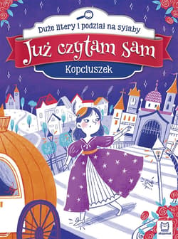 Już czytam sam. Kopciuszek. Duże litery i podział na sylaby - Opracowanie Zbiorowe