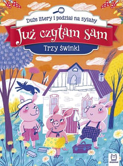 Już czytam sam. Trzy świnki. Duże litery i podział na sylaby - Opracowanie Zbiorowe