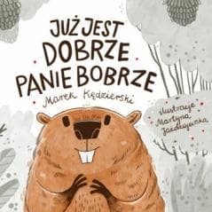 Już jest dobrze Panie Bobrze - Marek Kędzierski