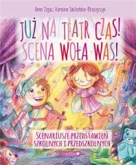 Już na teatr czas! Scena woła was! - Karolina Jabłońska-Błażejczyk, Anna Zając