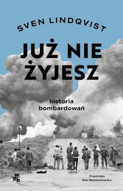 Już nie żyjesz. Historia bombardowania - Sven Lindqvist