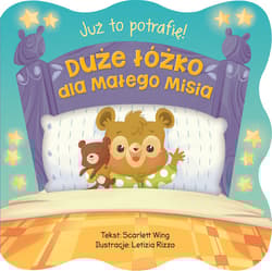 Już to potrafię! Duże łóżko dla małego Misia - Scarlett Wing