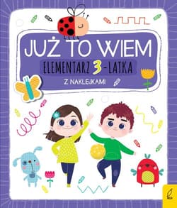Już to wiem Elementarz 3-latka z naklejkami - Opracowanie Zbiorowe