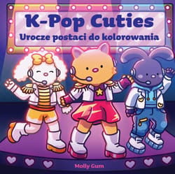 K-pop Cuties. Urocze postaci do kolorowania - Molly Gum