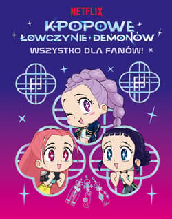 K-popowe łowczynie demonów. Wszystko dla fanów! Oficjalna książka - ebook - Angela Song