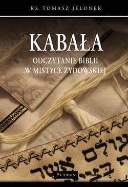 Kabała Odczytanie Biblii w mistyce żydowskiej - Jelonek Tomasz