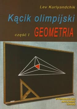 Kącik olimpijski Część 1 Geometria - Lev Kurlyandchik