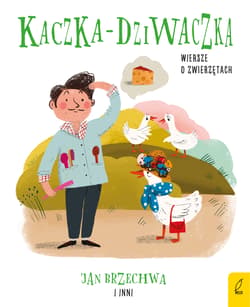 Kaczka-dziwaczka. Wiersze o zwierzętach - Opracowanie Zbiorowe