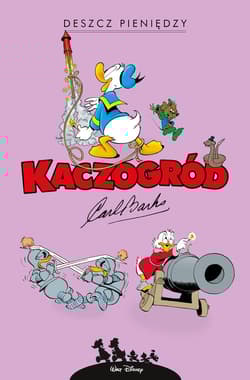 Kaczogród Carl Barks Deszcz pieniędzy i inne historie z lat 1951-1952 - Carl Barks