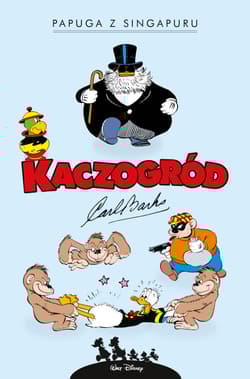 Kaczogród Carl Barks Papuga z Singapuru i inne historie z lat 1945-1946 - Carl Barks