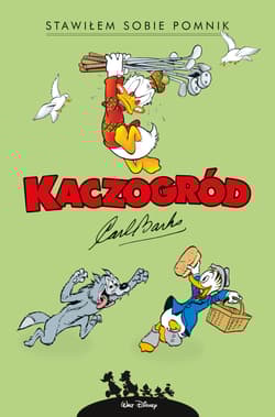 Kaczogród Carl Barks Stawiłem sobie pomnik i inne historie z roku 1952