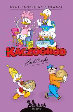 Kaczogród. Król Skneriusz Pierwszy i inne historie z lat 1967-1972 - Carl Barks