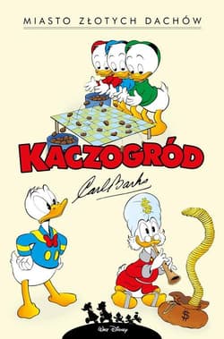 Kaczogród Miasto złotych dachów i inne historie z lat 1957-1958 - Carl Barks