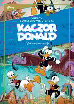 Kaczor Donald Zakwakane przygod. „Kruki i kaczki” oraz inne historie. Tom 1 - Opracowanie Zbiorowe