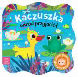 Kaczuszka wśród przyjaciół. Maluch poznaje zwierzęta - Opracowanie Zbiorowe