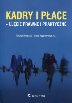 Kadry i płace - ujęcie prawne i praktyczne - Praca zbiorowa