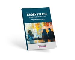 Kadry i płace w instytucjach kultury 50 praktycznych porad - Praca zbiorowa
