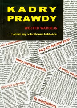 Kadry prawdy czyli byłem wyrobnikiem tabloidu