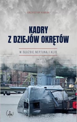 Kadry z dziejów okrętów T.2 - Krzysztof Kubiak