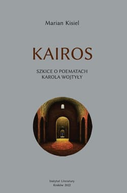Kairos Szkice o poematach Karola Wojtyły - Marian Kisiel