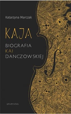 Kaja Biografia Kai Danczowskiej - Katarzyna Marczak