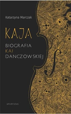 Kaja Biografia Kai Danczowskiej - Katarzyna Marczak