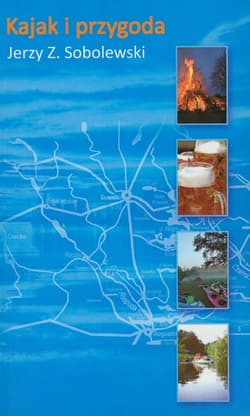 Kajak i przygoda - Sobolewski Jerzy Z.