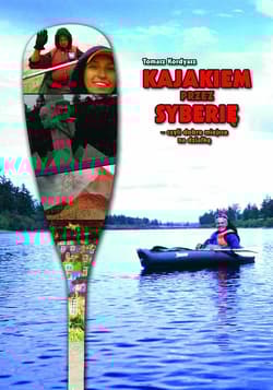 Kajakiem przez Syberię czyli dobre miejsce na działkę - Tomasz Kordyasz