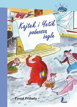 Kajtek i Yetik podnoszą żagle - Wakuła Paweł