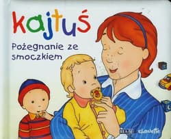 Kajtuś Pożegnanie ze smoczkiem - Christine Lheureux