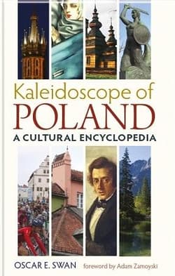 Kaleidoscope of Poland A cultural encyclopedia - Swan Oscar E.