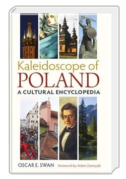 Kaleidoscope of Poland A cultural encyclopedia - Swan Oscar E.