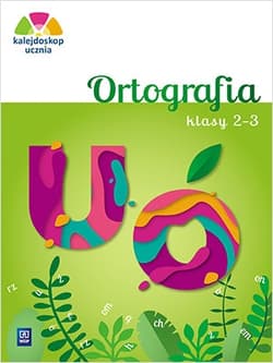 Kalejdoskop ucznia 2-3 Ortografia Edukacja wczesnoszkolna - Glinka Katarzyna