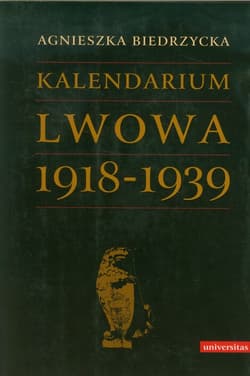 Kalendarium Lwowa 1918-1939 - Agnieszka Biedrzycka