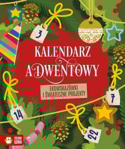 Kalendarz adwentowy Ekowskazówki i świąteczne projekty - Opracowanie Zbiorowe