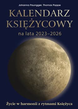 Kalendarz księżycowy na lata 2023-2026 Życie w harmonii z rytmami księżyca - Paungger Johanna, Poppe Thomas