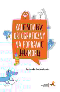 Kalendarz ortograficzny na poprawę humoru - Agnieszka Suchowierska