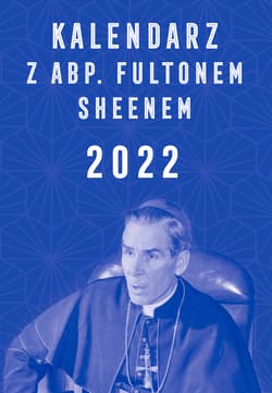Kalendarz z abp. Fultonem Sheenem 2022 - Opracowanie Zbiorowe