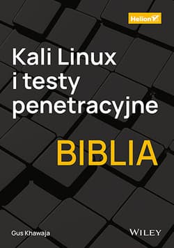 Kali Linux i testy penetracyjne. Biblia - Gus Khawaja
